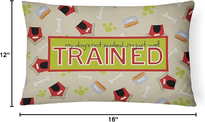 Caroline's Treasures SB3051PW1216 My Dog's not Spoiled I'm just Well Trained Canvas Fabric Decorative Pillow Machine Washable, Indoor Outdoor Decorative Pillow for Couch, Bed or Patio, 12HX16W